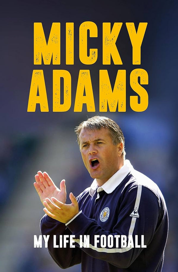 Leeds United Football Book Micky Adams My Life In Football Book