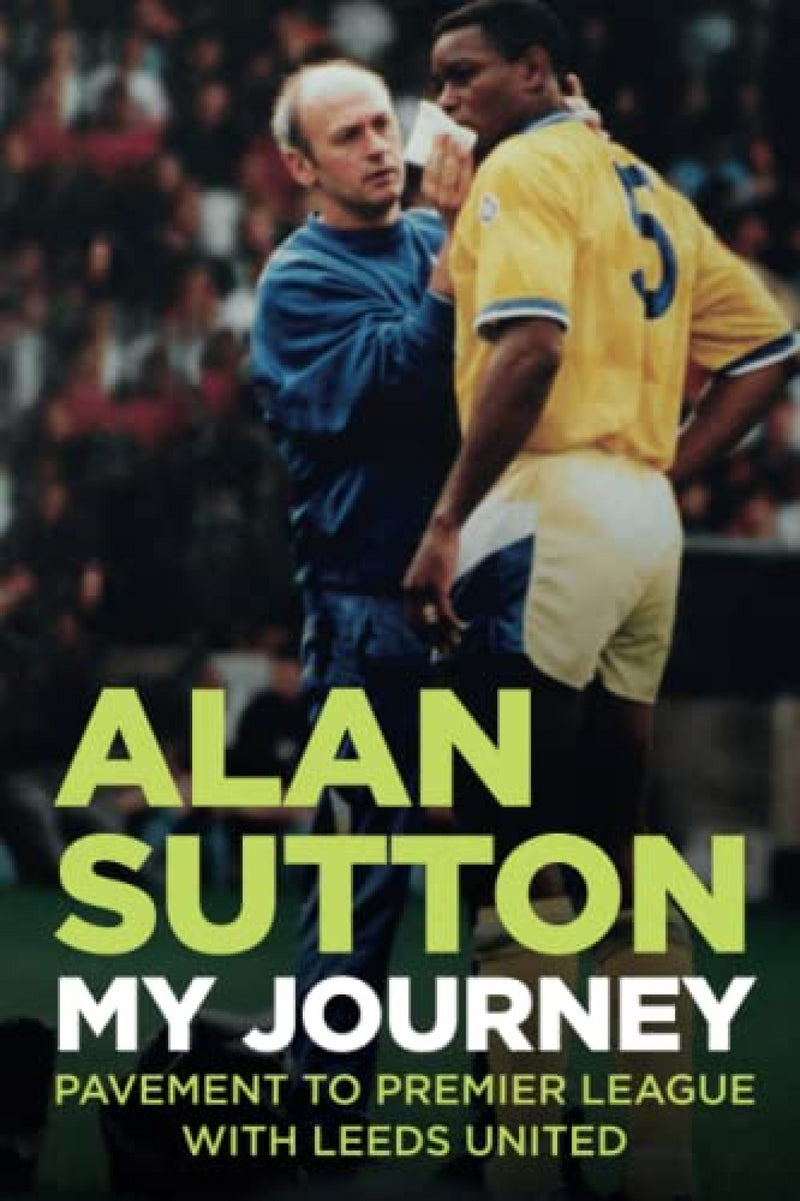 Leeds United Book Football Alan Sutton My Journey